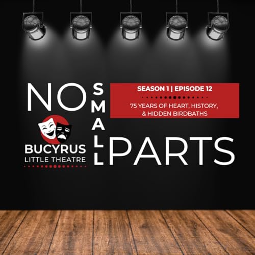 75 Years of Heart, History, and Hidden Birdbaths: Celebrating Bucyrus Little Theatre's Milestone