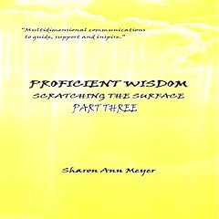 Proficient Wisdom Scratching the Surface: Part Three cover art