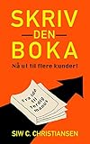  Skriv den boka: Nå ut til flere kunder (Norwegian Edition)