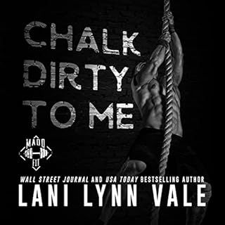 Chalk Dirty to Me Audiobook By Lani Lynn Vale cover art