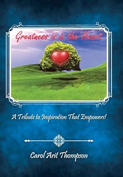 Hardcover Greatness is in the Heart: A Tribute to Inspiration That Empowers! Book