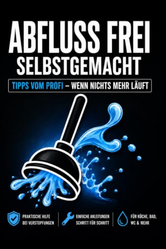 ABFLUSS FREI SELBSTGEMACHT: Tipps vom Profi – Wenn nichts mehr läuft