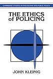 The Ethics of Policing (Cambridge Studies in Philosophy and Public Policy)