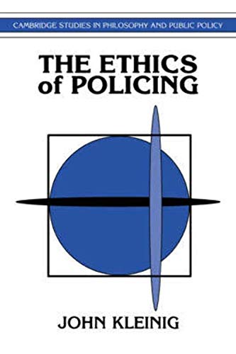 The Ethics of Policing (Cambridge Studies in Philosophy and Public Policy)