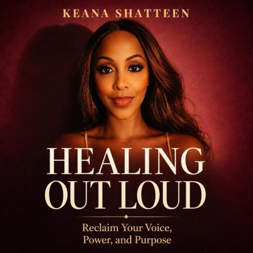 HEALING OUT LOUD Audiobook By Keana Shatteen cover art
