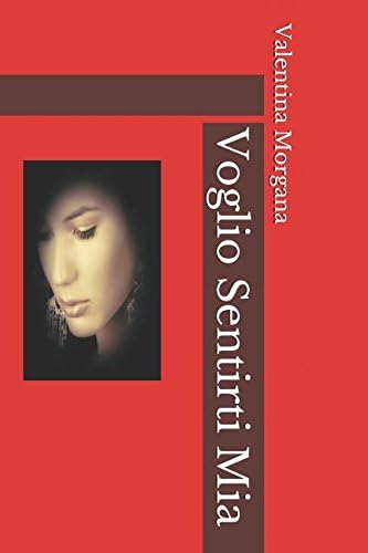 Voglio Sentirti Mia (Italian Edition): Morgana, Valentina, Morgana, Valentina: 9781982988586: Amazon.com: Books