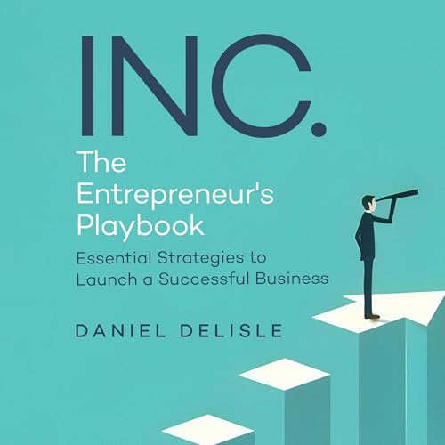Inc. the Entrepreneur&amp;rsquo;s Playbook by Daniel Delisle episode artwork