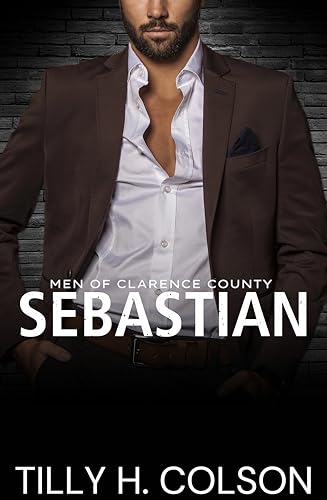 Sebastian: Men of Clarence County Book 3