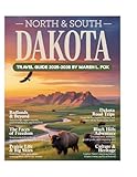North & South Dakota Travel Guide 2025-2026: Explore Like a Local the Scenic Byways, National Parks, Mount Rushmore, Badlands, Hidden Gems, Outdoor Adventures & More!