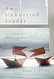 An Unhurried Leader: The Lasting Fruit of Daily Influence