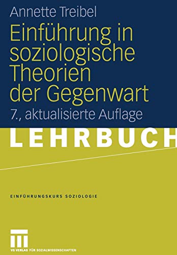 Einführung in soziologische Theorien der Gegenwart (Einführungskurs Soziologie) (German Edition) Einführung in soziologische Theorien der Gegenwart (Einführungskurs Soziologie) (German Edition)
