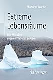 Extreme Lebensräume: Wie Mikroben unseren Planeten erobern