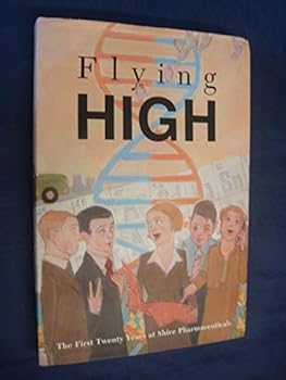 Flying High: The First Twenty Years At Shire Pharmaceuticals