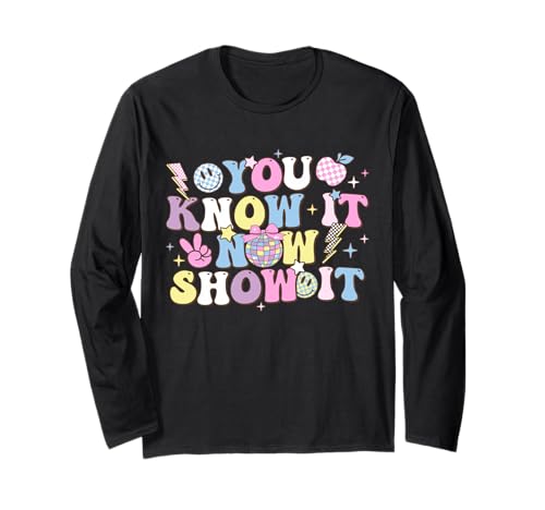 You know it now show it motivational zitat testing test day langarmshirt