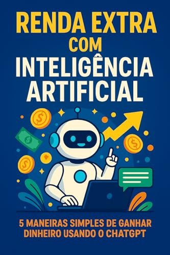 Renda Extra com Inteligência Artificial: 5 Maneiras Simples de Ga...