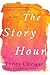 The Story Hour: A Novel (P.S. (Paperback))