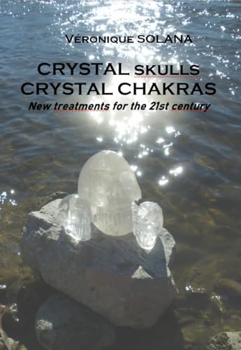 CRYSTAL SKULLS CRYSTAL CHAKRAS (English Edition)