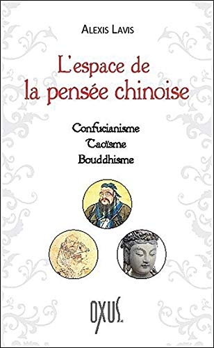 Télécharger L'espace de la pensée chinoise - Confucianisme - Taoïsme - Bouddhisme PDF Ebook En Ligne