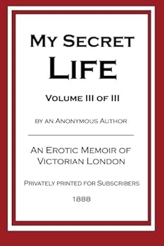 Paperback My Secret Life Volume III of III: An Erotic Memoir of Victorian London Book