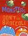 Monsters Don't Eat Broccoli