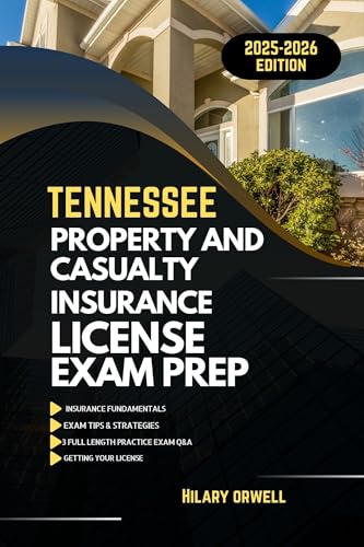 TENNESSEE PROPERTY AND CASULTY LICIENCE EXAM PREP MANUAL: Comprehensive, Clear Explanations, Practice Exams, and Tennessee Laws for Future Insurance Professionals ... PROPERTY AND CASUALTY MANUAL Book 17) cover
