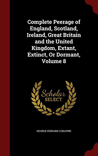 Complete Peerage of England, Scotland, Ireland,... 1298505666 Book Cover