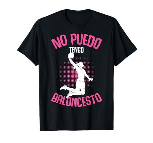 No Puedo Tengo Baloncesto Basket Niña Mujer Camiseta