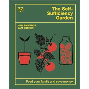 The Self-Sufficiency Garden: Feed Your Family and Save Money: THE #1 SUNDAY TIMES BESTSELLER