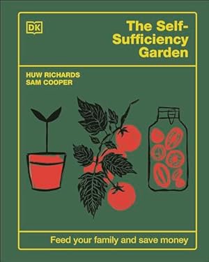 The Self-Sufficiency Garden: Feed Your Family and Save Money: THE #1 SUNDAY TIMES BESTSELLER