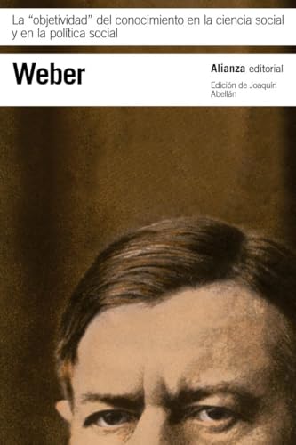 La 'objetividad' del conocimiento en la ciencia social y en la política social (El libro de bolsillo - Bibliotecas de autor - Biblioteca Weber)
