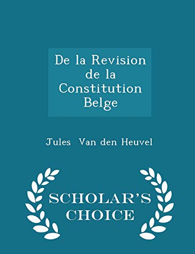 de la Revision de la Constitution Belge - Schol... 1296146138 Book Cover
