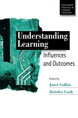 Understanding Learning: Influences and Outcomes (Developing Practice in Primary Education series)