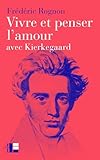 Vivre et penser l'amour: avec Kierkegaard (French Edition)