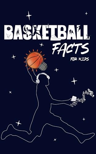 Basketball Facts for Kids: The Ultimate Guide to NBA History,