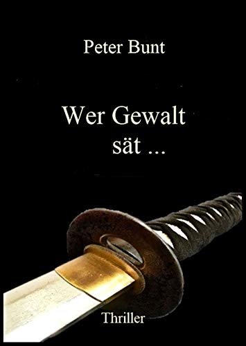 Wer Gewalt sät ... (German Edition)