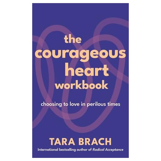 The Courageous Heart Workbook: Choosing to Love in Perilous Times