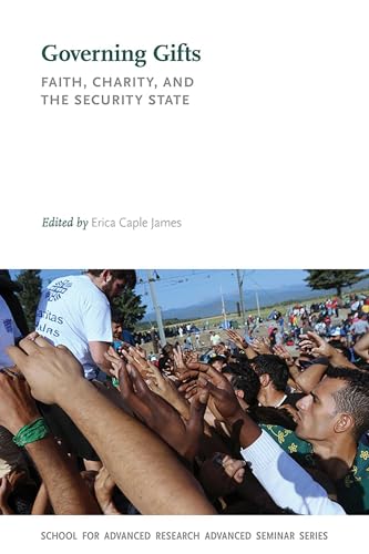 Governing Gifts: Faith, Charity, and the Security State (School for Advanced Research Advanced Seminar Series)