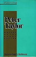 Peter Taylor: A Study of the Short Fiction (Twayne's Studies in Short Fiction) 0805783032 Book Cover