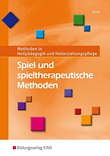 Spiel und spieltherapeutische Methoden: Methoden in Heilpädagogik und Heilerziehungspflege: Schüle Spiel und spieltherapeutische Methoden: Methoden in Heilpädagogik und Heilerziehungspflege: Schüle