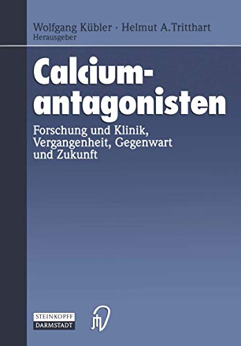 Calciumantagonisten: Forschung und Klinik, Vergangenheit, Gegenwart und Zukunft