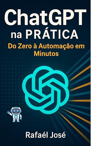 ChatGPT na Prática: Do Zero à Automação em Minutos