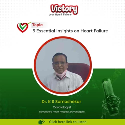 5 Essential Insights on Heart Failure || Dr. K S Somashekar