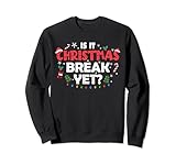 Photo Gallery women is it christmas break yet funny christmas, insegnante di natale felpa Photo Gallery women is it christmas break yet funny christmas, insegnante di natale felpa