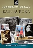 Legendary Locals of East Aurora