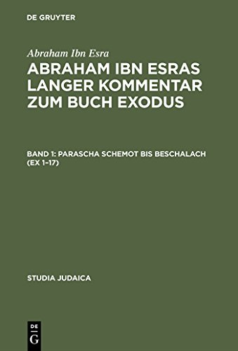Abraham ibn Esras langer Kommentar zum Buch Exodus: Bd 1: Parascha Schemot bis Beschalach (Ex 1–17). Bd 2: Parascha Jitro bis Pekudej (Ex 18–40) (Studia Judaica, 17, Band 17)