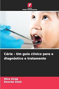 Cárie - Um guia clínico para o diagnóstico e tratamento