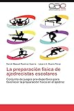  La Preparacion Fisica de Ajedrecistas Escolares: Conjunto de juegos pre-deportivos para favorecer la preparación física en el ajedrez