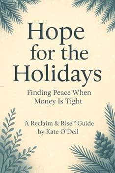 Hope for the Holidays: Finding Peace when Money is Tight (Reclaim & Rise)