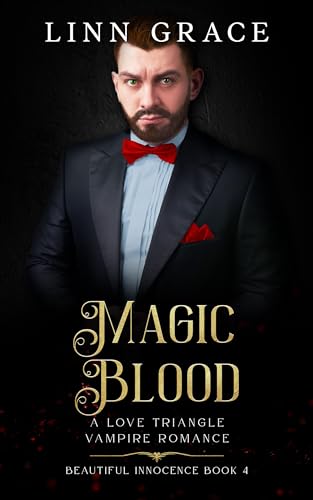 Magic Blood : A Love Triangle Vampire Romance (Beautiful Innocence Book 4)