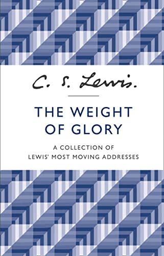 The Weight of Glory: a Collection of Lewis' Most